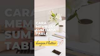 bikin Sum DataTable di Flutter? begini caranya ✨