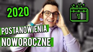 JAK ZREALIZOWAĆ POSTANOWIENIA NOWOROCZNE?: Jak wytrwać cały rok? Jak zrealizować cele w 2020?