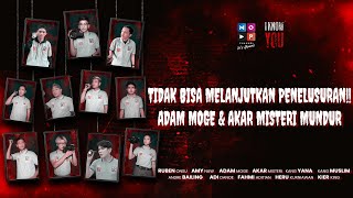 TIDAK BISA MELANJUTKAN PENELUSURAN!! ADAM MOGE \u0026 AKAR MISTERI MUNDUR | I KNOW YOU