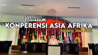 ‼️ Jelajah Museum ‼️ Berkunjung ke Museum Konperensi Asia Afrika Kota Bandung Jawa Barat