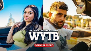 WYTB Full Video Karan Aujla ft Gurlej Akhtar  New Punjabi Songs 2022