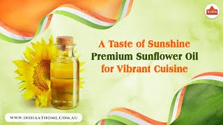 A Taste of Sunshine Premium Sunflower Oil for Vibrant Cuisine | India At Home