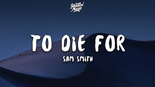 Sam Smith - To Die For Lyrics