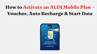 How to Activate an ALDI Mobile Plan – Voucher, Auto Recharge & Start Date