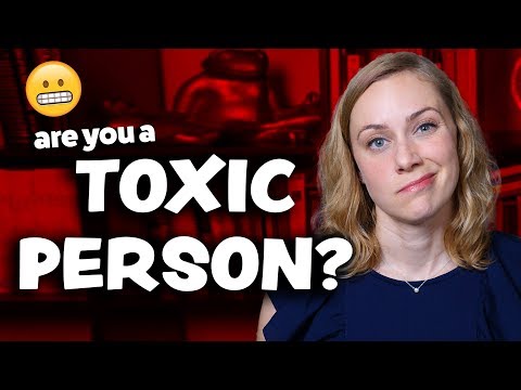 Are you a toxic person? Are you a toxic person?