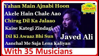 Yahan Main Ajnabee Hoon I Akele Hain I Chirag Dil Ka Jalao I Dil Ki Awwaaz Bhi Sun I Javed Ali Live