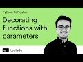 Decorating functions with parameters - Python Refresher