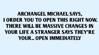 🧾ARCHANGEL MICHAEL SAYS, I ORDER YOU TO OPEN THIS RIGHT NOW. THERE WILL BE MASSIVE CHANGES IN..