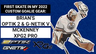 First Skate in 2022 Custom Goalie Gear: Brian's Optik 2 \u0026 G-NETik V Set and McKenney XPG2 Pro Pants