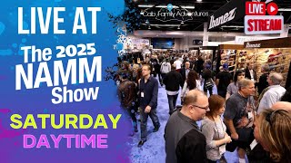 🔴 LIVE at the NAMM Show 2025 - SATURDAY - Exhibit Halls, Performances, Demos, Workshops \u0026 more!