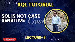 8. SQL is not case sensitive