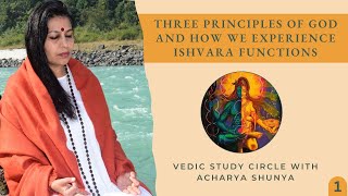 Bhakti Yoga: Three Principles of God and How We Experience Ishvara Functions Part 1 | Acharya Shunya