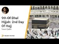 Yasir Qadhi - 9th Of Dhul Hijjah: 2nd Day Of Hajj