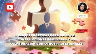 Claves profesionales para coordinar las constelaciones familiares con otros profesionales