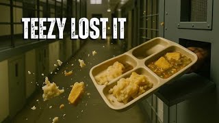 Prison Story Teezy Lost It