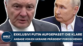 UKRAINE-KRIEG: Exklusiv! Wladimir Putin aufgepasst! Klartext von Ex-Präsident Poroschenko
