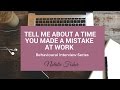 Behavioural Interview Question - Tell me about a time when you made a mistake at work