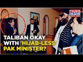 Why 'Hijab-less' Pakistani Minister Didn't Outrage Taliban, Afghanistan's Sharia Laws Conditional?