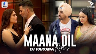 Maana Dil (Reprise) | DJ Paroma | Good Newwz | Akshay | Kareena | Diljit | Kiara | B Praak