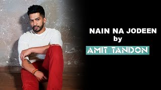 Nain Na Jodeen | Unplugged cover | Amit Tandon | Ayushmaan Khurana | Neha Kakkar | Badhaai Ho