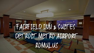 Fairfield Inn & Suites Detroit Metro Airport Romulus Review - Romulus , United States of America