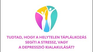 5. Rész: Tudtad, hogy a helytelen táplálkozás segíti a stressz, vagy a depresszió kialakulását?