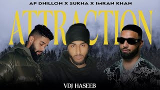 Attraction Punjabi Mashup | Sukha ft.AP Dhillon x Imran Khan | Aaja We Mahiya x Tere Te | VDJ Haseeb