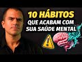 Evite esses 10 hábitos comuns que ACABAM com sua SAÚDE MENTAL