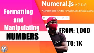 A JavaScript library for formatting and manipulating numbers - Numeral.js