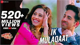 Ik Mulaqaat - Dream Girl | Ayushmann Khurrana, Nushrat Bharucha | Meet Bros Ft. Altamash F & Palak M
