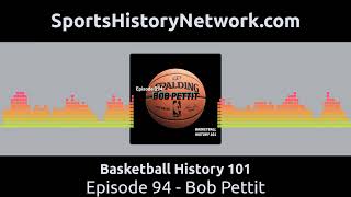 Basketball History 101 - Episode 94 - Bob Pettit
