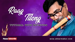 রাগ তিলং - ত্রিতাল  || Raag Tilang Tutorial with Notation || by A. K. karmakar || www.akkarmakar.com