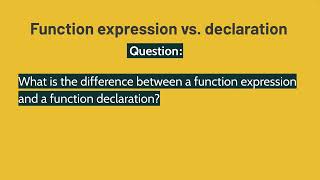 Cracking the JavaScript Coding Interview (Part 3) Question: Function Expressions vs. Declaration