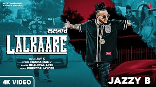 New Punjabi Song | Lalkaare | Official Video | Jazzy B | Jay K  | Manaa Mandd | Director Jaydee