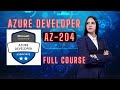 AZURE DEVELOPER ASSOCIATE,  MICROSOFT (AZ-204), FULL COURSE