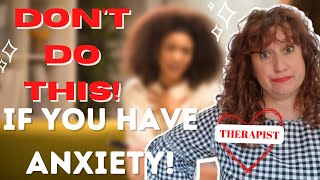 Worst Thing You Can Do For ANXIETY~ How Can Therapy Help With Anxiety? ~ Therapist Tips & Techniques