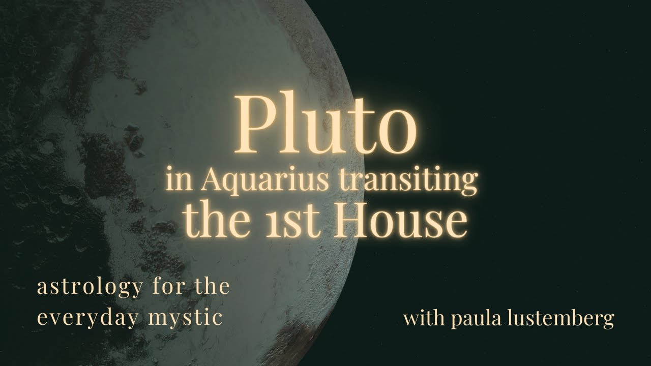 Pluto Transiting Aquarius In The 1st House - Capricorn And Aquarius ...