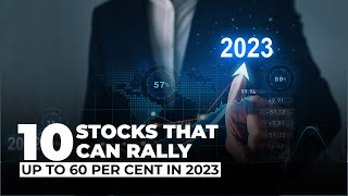 These ten stocks can rally up to 60% in 2023