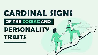 CARDINAL Signs of the Zodiac and Personality Traits