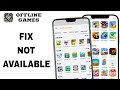 How To Fix And Solve Not Available On Offline Games App | Final Solution