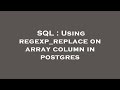 SQL : Using regexp_replace on array column in postgres