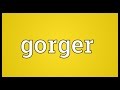 Gorger Meaning