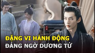 Đặng Vi - Mỹ nam sắp ‘kế thừa’ Lý Dịch Phong bất ngờ có hành động đáng ngờ với Dương Tử