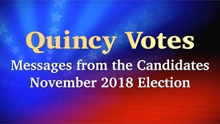 Quincy Votes: November 2018 Candidates Messages