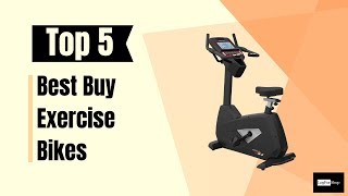 Top 5 Best Buy Exercise Bikes Review And Buying Guide