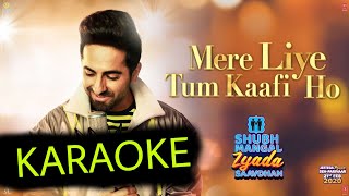 Mere Liye Tum Kaafi Ho (Ayushmann Khurrana) - Karaoke With Lyrics || Shubh Mangal Zyada Saavdhan