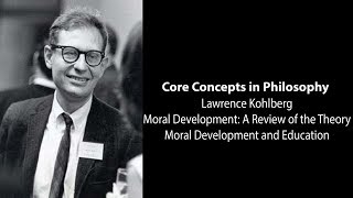 Lawrence Kohlberg | Moral Development and Education | Philosophy Core Concepts