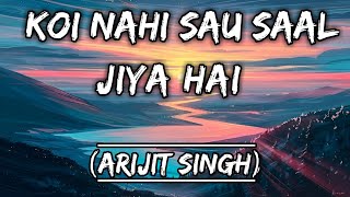 Koi Nahi Sau Saal Jiya Hai | Mera Pyar Tera Pyar (Lyrics) | Arijit Singh | Jalebi | Rashmi Virag