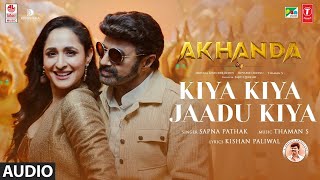 Kiya Kiya Jaadu Kiya Audio Song | Akhanda (Hindi) | N Balakrishna, Pragya | Sapna P |Thaman S