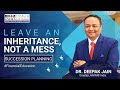 Leave An Inheritance Not A Mess | Succession Planning | Dr. Deepak Jain AAFM® India